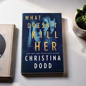 “What Doesn’t Kill Her” by Christina Dodd - Psychological Thriller Novel